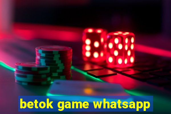 betok game whatsapp